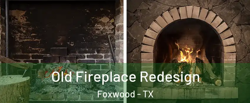 Old Fireplace Redesign Foxwood - TX