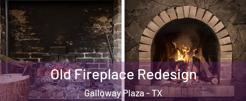 Old Fireplace Redesign Galloway Plaza - TX