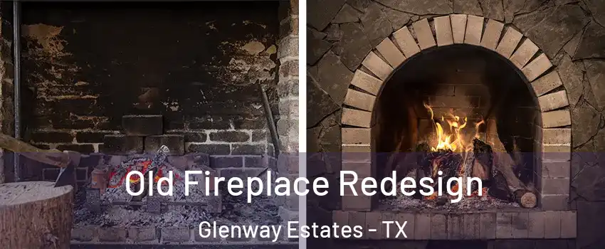 Old Fireplace Redesign Glenway Estates - TX