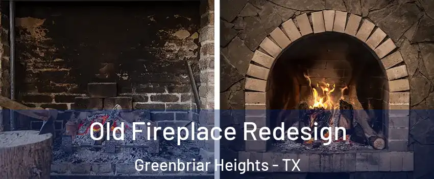 Old Fireplace Redesign Greenbriar Heights - TX