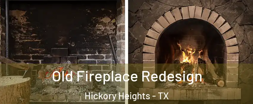 Old Fireplace Redesign Hickory Heights - TX