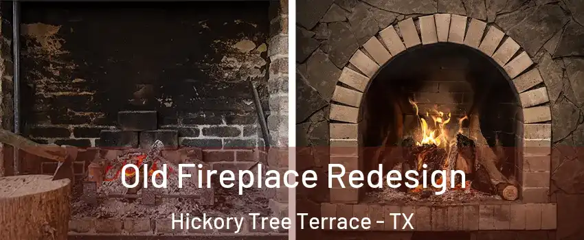 Old Fireplace Redesign Hickory Tree Terrace - TX
