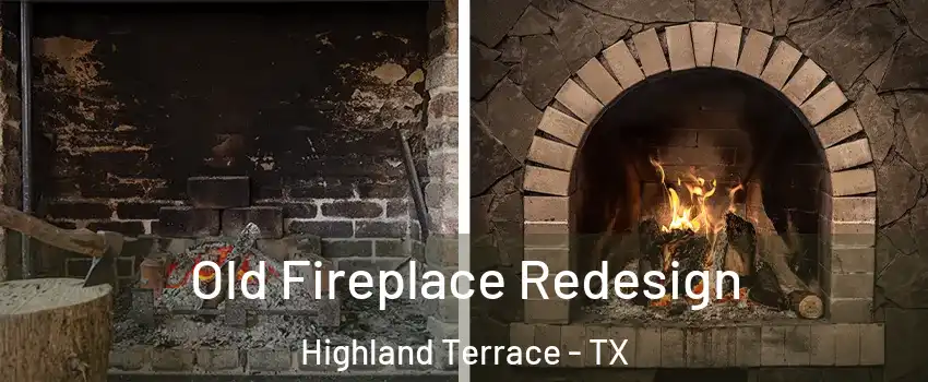 Old Fireplace Redesign Highland Terrace - TX