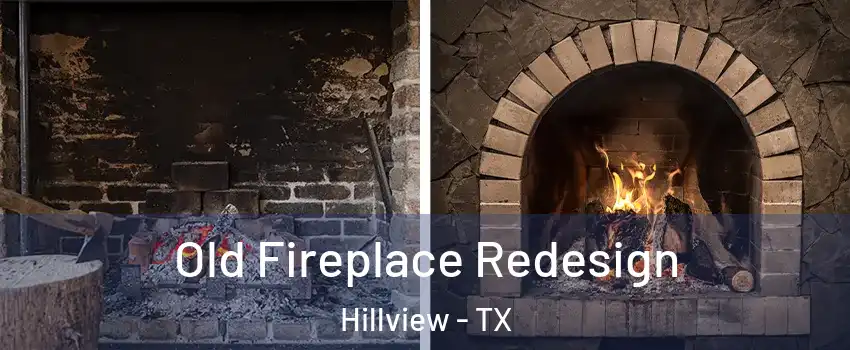 Old Fireplace Redesign Hillview - TX