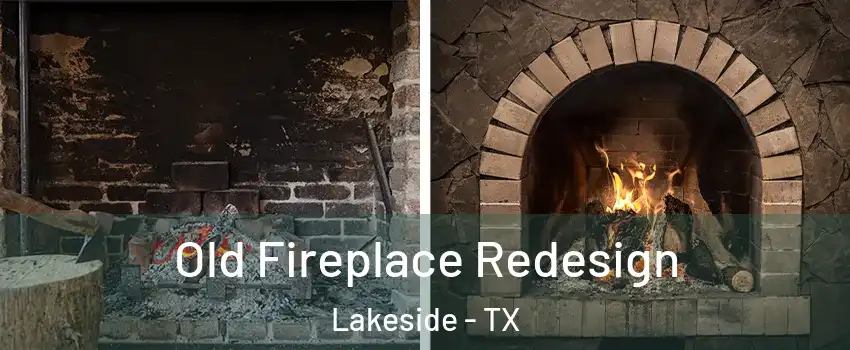 Old Fireplace Redesign Lakeside - TX