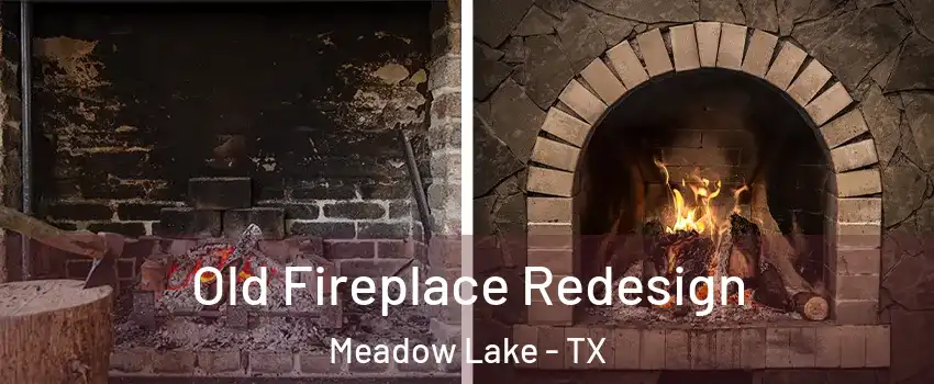 Old Fireplace Redesign Meadow Lake - TX