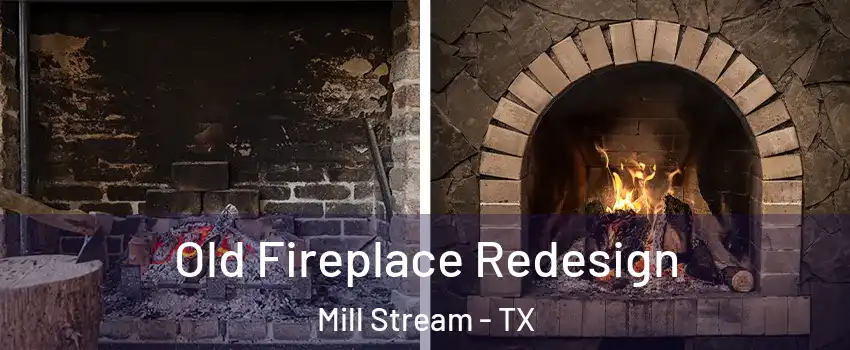 Old Fireplace Redesign Mill Stream - TX
