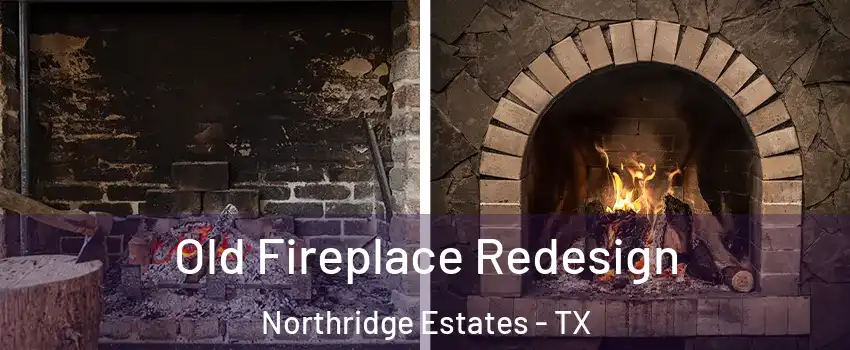 Old Fireplace Redesign Northridge Estates - TX