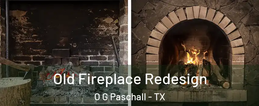 Old Fireplace Redesign O G Paschall - TX