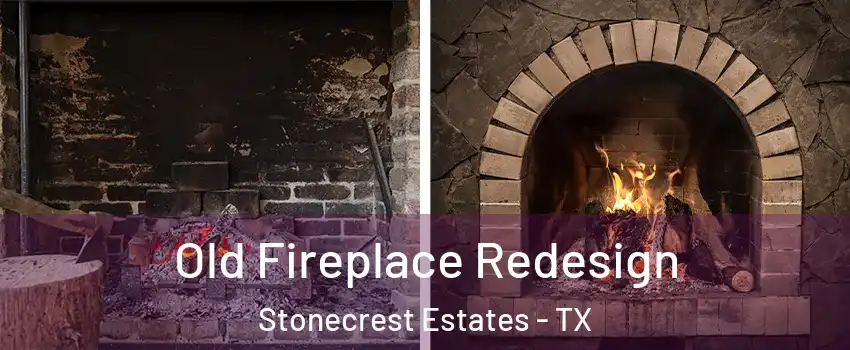 Old Fireplace Redesign Stonecrest Estates - TX