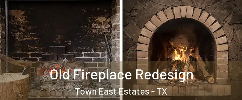 Old Fireplace Redesign Town East Estates - TX