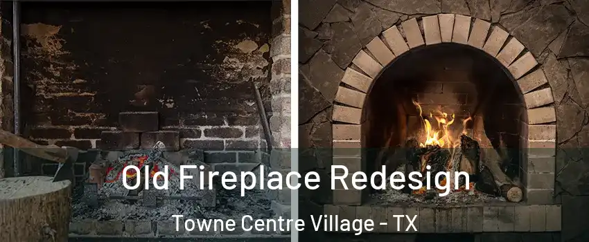 Old Fireplace Redesign Towne Centre Village - TX