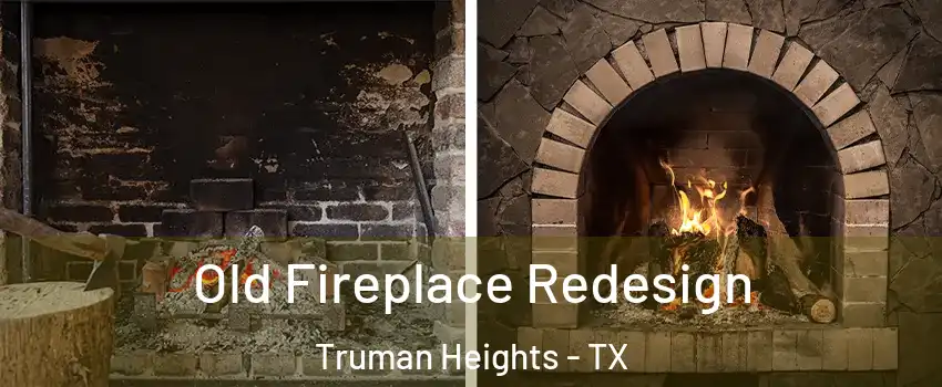 Old Fireplace Redesign Truman Heights - TX