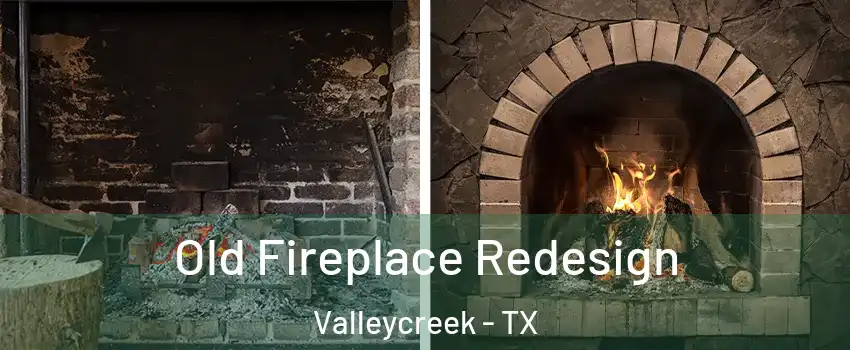 Old Fireplace Redesign Valleycreek - TX