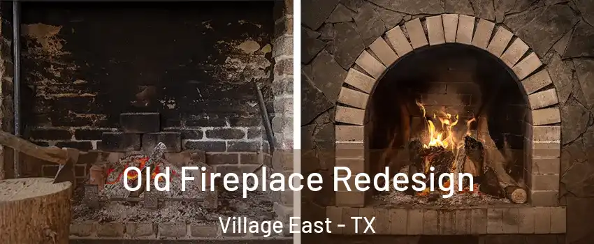 Old Fireplace Redesign Village East - TX