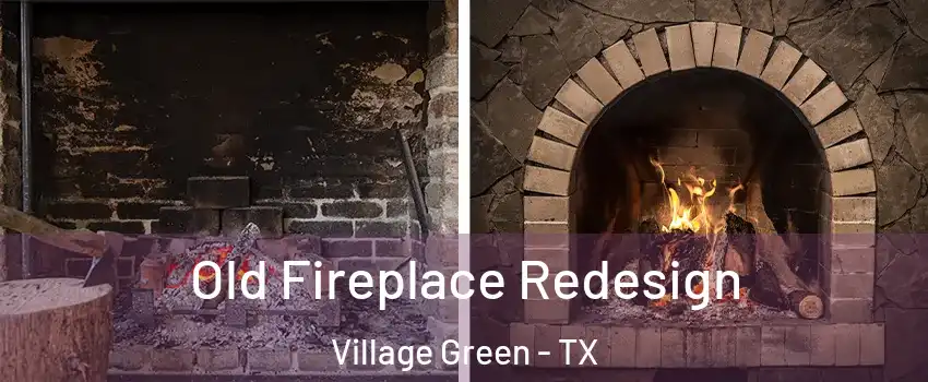 Old Fireplace Redesign Village Green - TX
