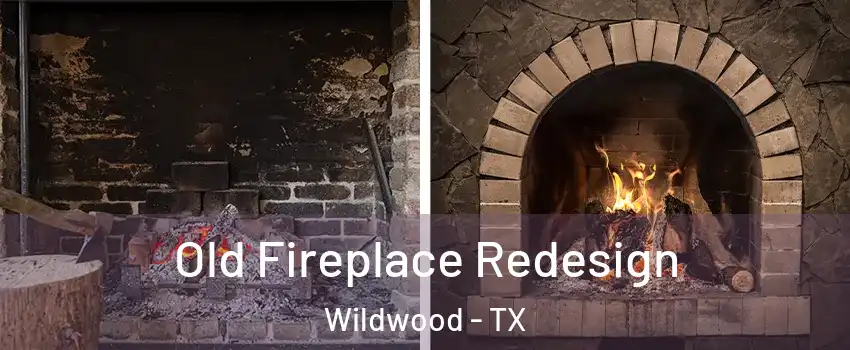 Old Fireplace Redesign Wildwood - TX