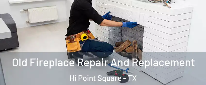 Old Fireplace Repair And Replacement Hi Point Square - TX