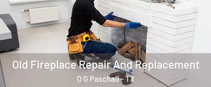 Old Fireplace Repair And Replacement O G Paschall - TX