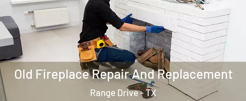 Old Fireplace Repair And Replacement Range Drive - TX