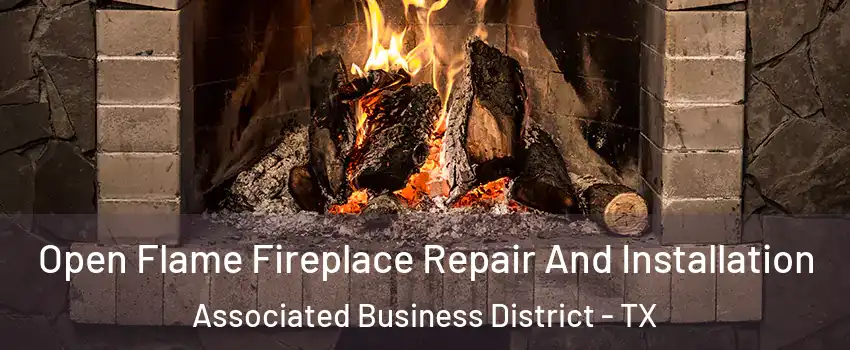 Open Flame Fireplace Repair And Installation Associated Business District - TX