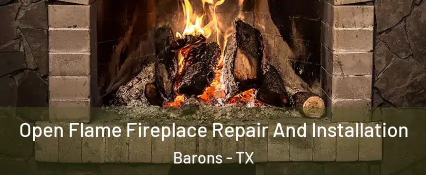 Open Flame Fireplace Repair And Installation Barons - TX
