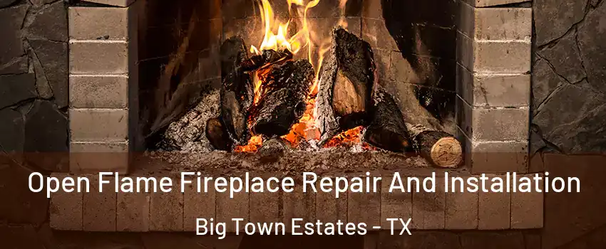 Open Flame Fireplace Repair And Installation Big Town Estates - TX