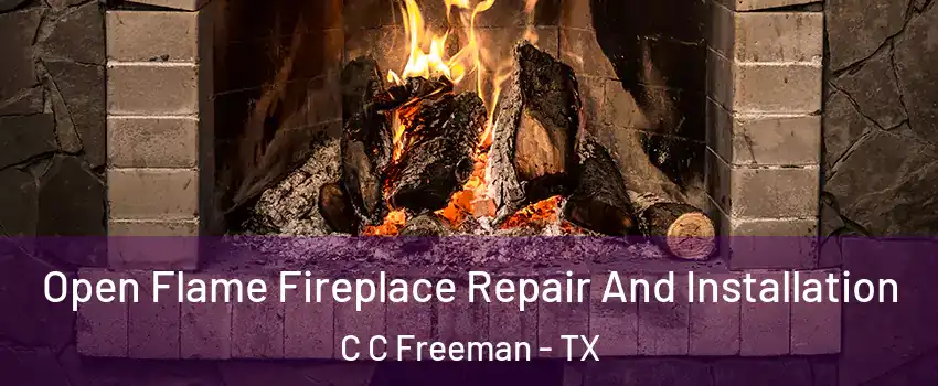 Open Flame Fireplace Repair And Installation C C Freeman - TX