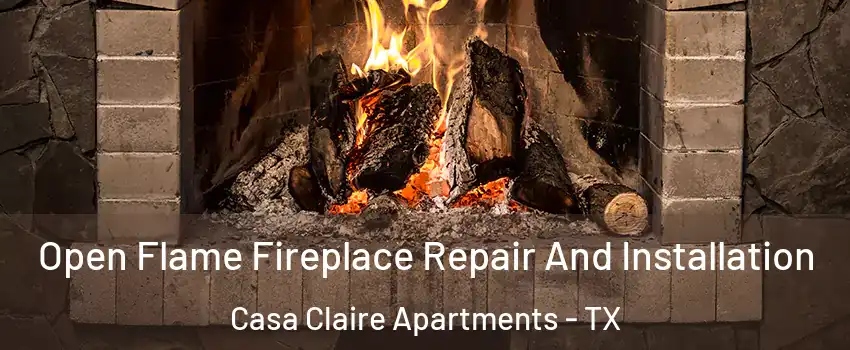 Open Flame Fireplace Repair And Installation Casa Claire Apartments - TX