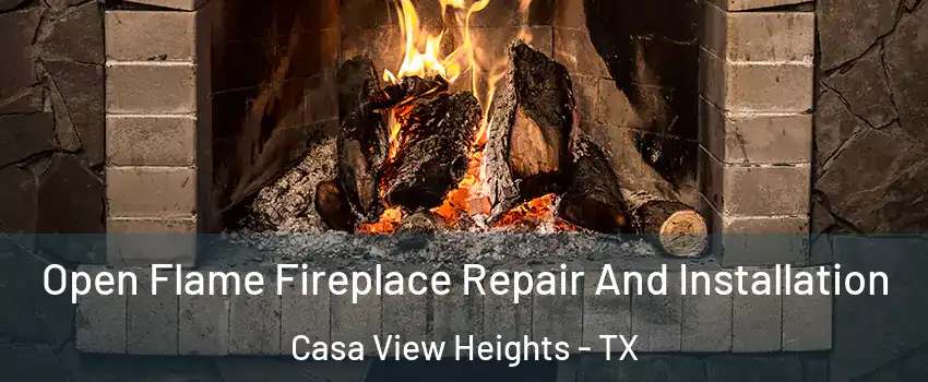 Open Flame Fireplace Repair And Installation Casa View Heights - TX