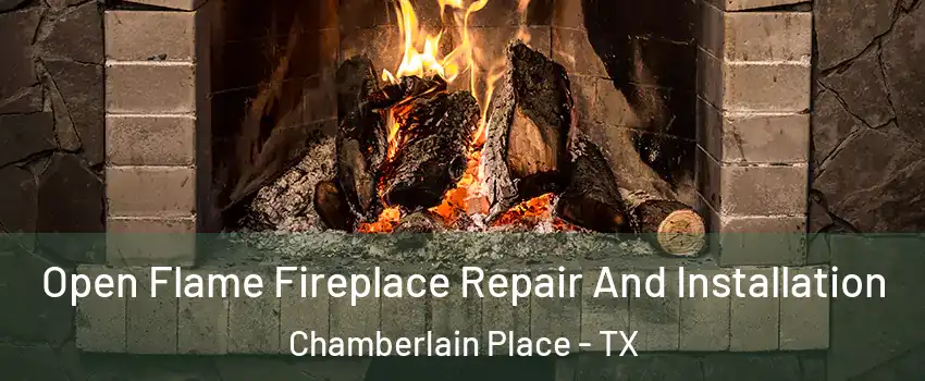 Open Flame Fireplace Repair And Installation Chamberlain Place - TX