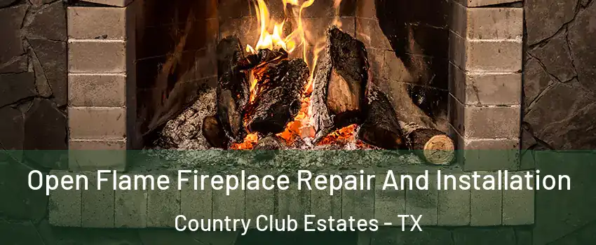 Open Flame Fireplace Repair And Installation Country Club Estates - TX