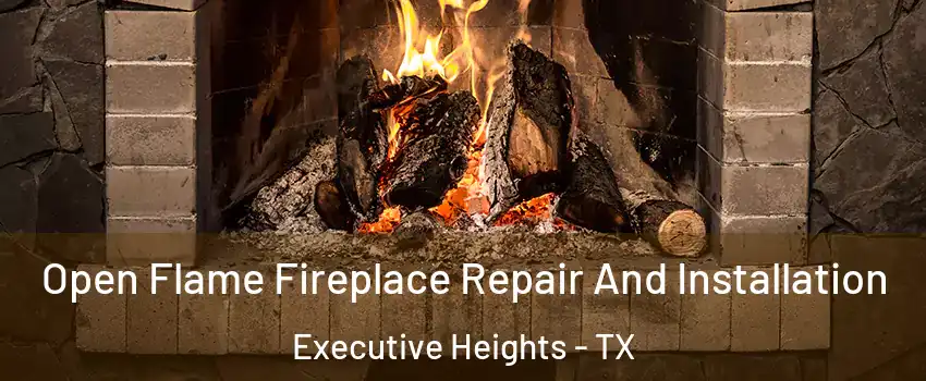 Open Flame Fireplace Repair And Installation Executive Heights - TX