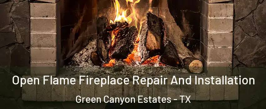 Open Flame Fireplace Repair And Installation Green Canyon Estates - TX