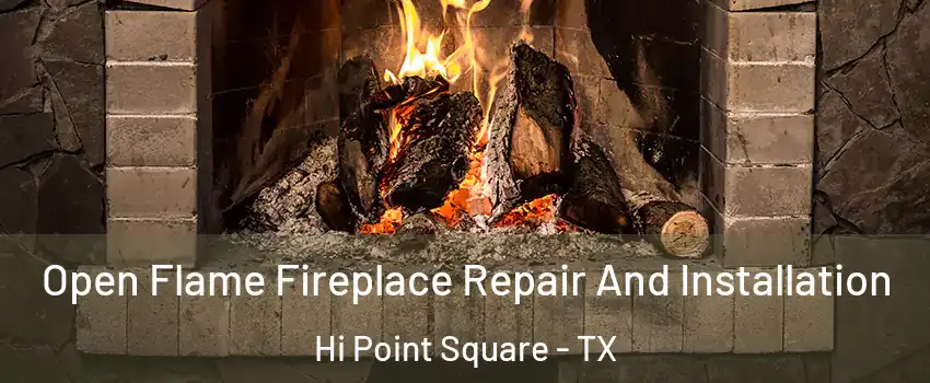 Open Flame Fireplace Repair And Installation Hi Point Square - TX