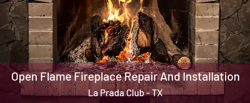 Open Flame Fireplace Repair And Installation La Prada Club - TX