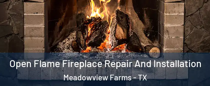 Open Flame Fireplace Repair And Installation Meadowview Farms - TX
