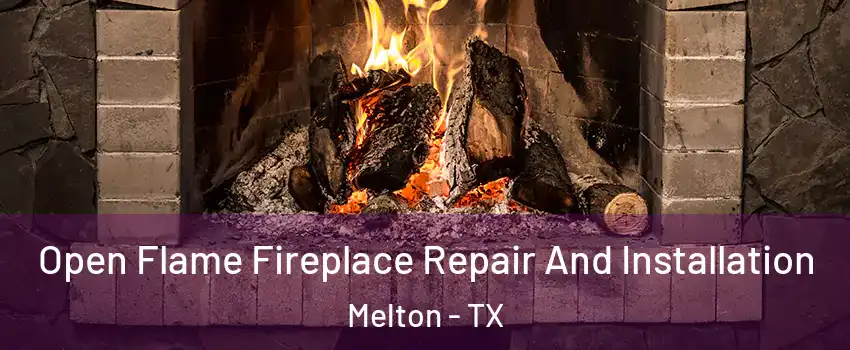Open Flame Fireplace Repair And Installation Melton - TX