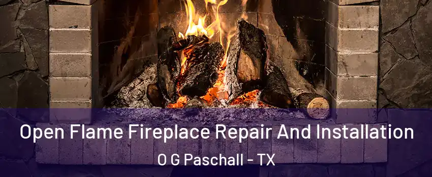 Open Flame Fireplace Repair And Installation O G Paschall - TX