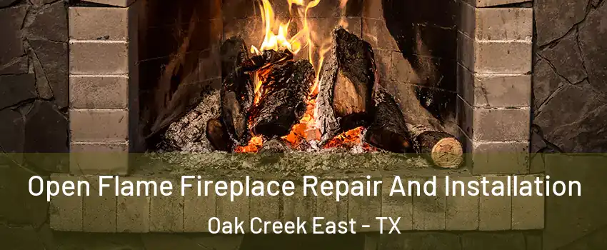 Open Flame Fireplace Repair And Installation Oak Creek East - TX