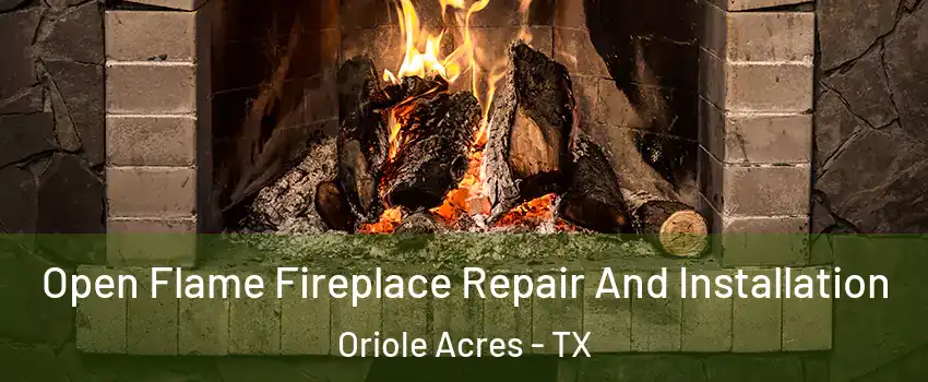 Open Flame Fireplace Repair And Installation Oriole Acres - TX