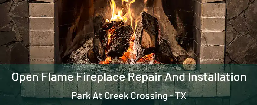 Open Flame Fireplace Repair And Installation Park At Creek Crossing - TX