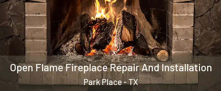 Open Flame Fireplace Repair And Installation Park Place - TX