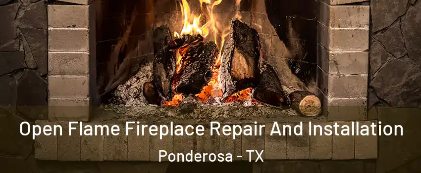Open Flame Fireplace Repair And Installation Ponderosa - TX