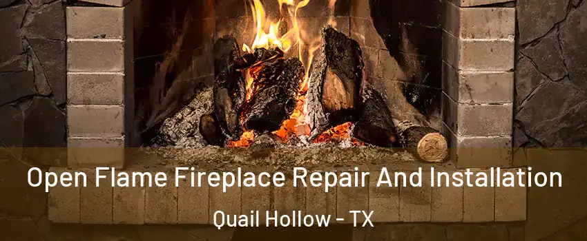 Open Flame Fireplace Repair And Installation Quail Hollow - TX