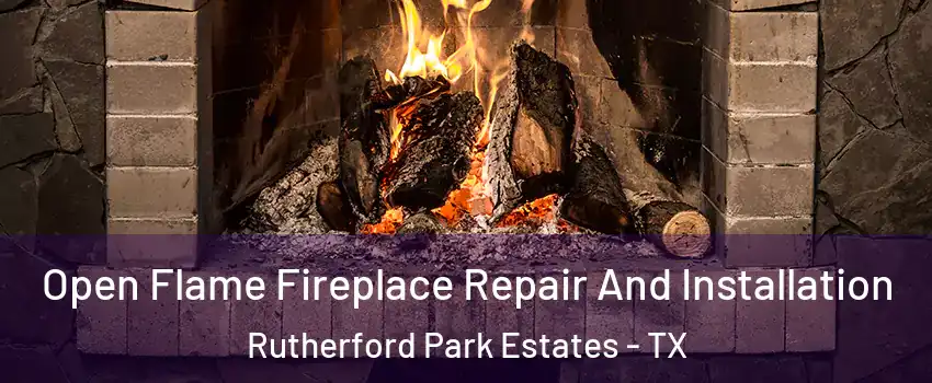 Open Flame Fireplace Repair And Installation Rutherford Park Estates - TX