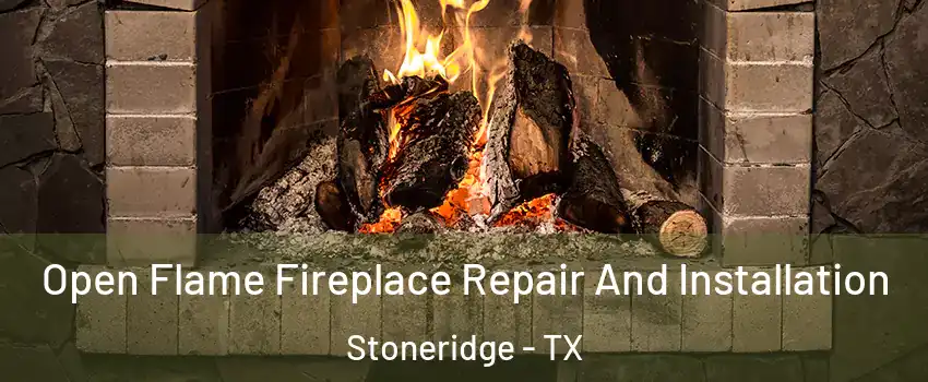 Open Flame Fireplace Repair And Installation Stoneridge - TX