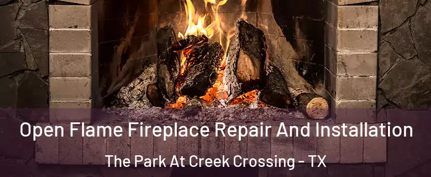 Open Flame Fireplace Repair And Installation The Park At Creek Crossing - TX