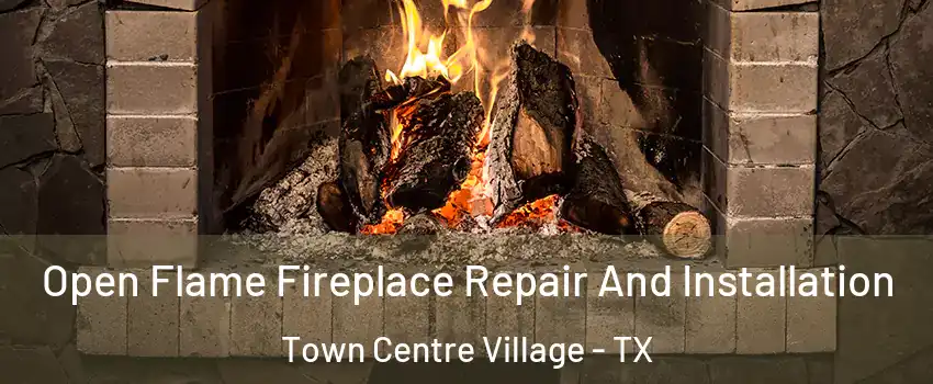 Open Flame Fireplace Repair And Installation Town Centre Village - TX