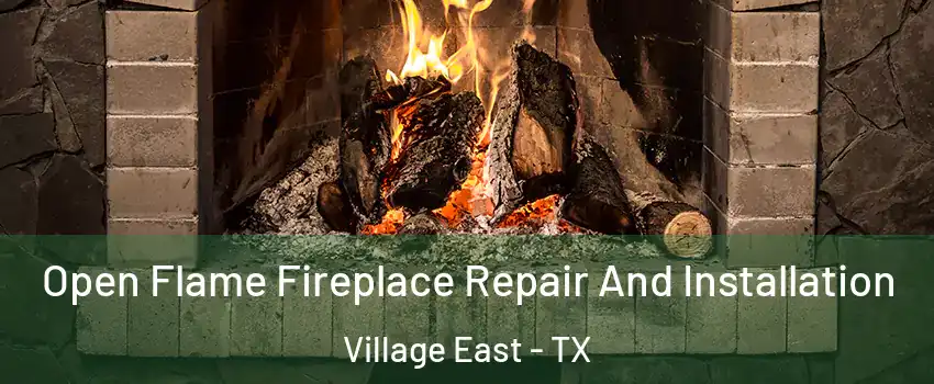 Open Flame Fireplace Repair And Installation Village East - TX